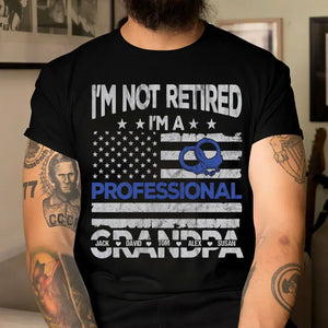 Personalized I'm Not Retired I'm A Professional Grandpa US Police T-shirt Printed KVH241178