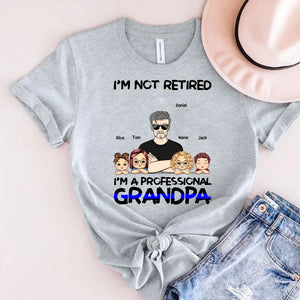 Personalized I'm Not Retired I'm A Professional Grandpa Daddy Custom Kid Names T-shirt Printed KVH241277