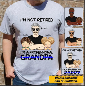 Personalized I'm Not Retired I'm A Professional Grandpa Daddy Custom Kid Names T-shirt Printed KVH241277