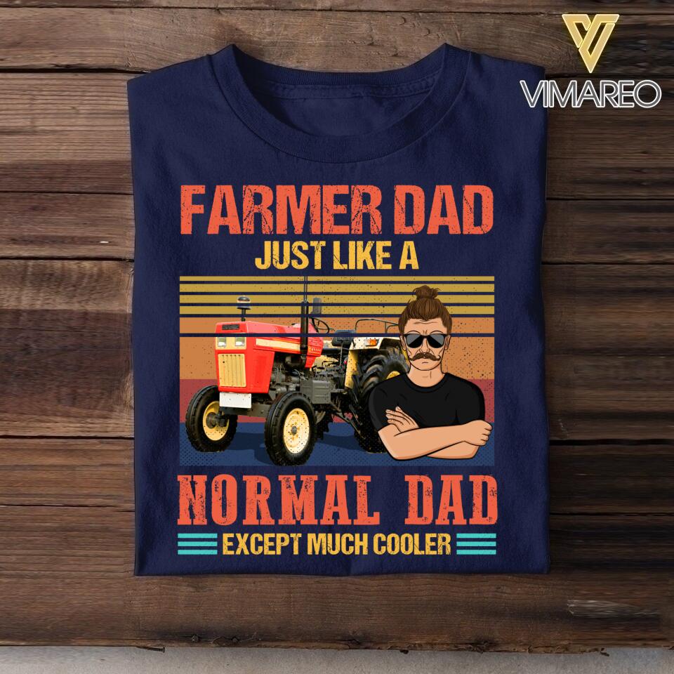 Personalized  Farmer Dad Just Like A Normal Dad Except Much Cooler Tshirt Printed QTVQ0206