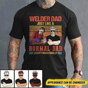Personalized  Welder Dad Just Like A Normal Dad Except Much Cooler Tshirt Printed QTVQ0206