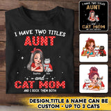 Personalized I Have Two Titles Aunt And Cat Mom And I Rock Them Both Shirt Printed QTHQ0711