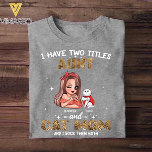 Personalized I Have Two Titles Aunt And Cat Mom And I Rock Them Both Shirt Printed QTHQ0711