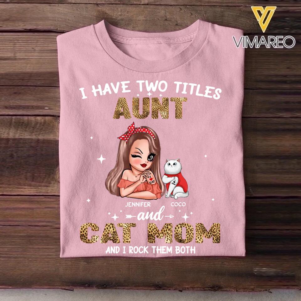 Personalized I Have Two Titles Aunt And Cat Mom And I Rock Them Both Shirt Printed QTHQ0711