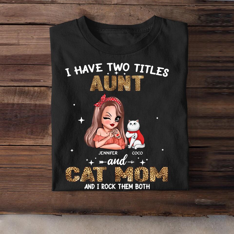 Personalized I Have Two Titles Aunt And Cat Mom And I Rock Them Both Shirt Printed QTHQ0711