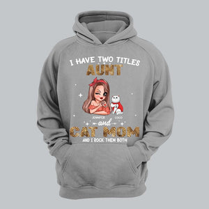 Personalized I Have Two Titles Aunt And Cat Mom And I Rock Them Both Shirt Printed QTHQ0711