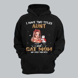 Personalized I Have Two Titles Aunt And Cat Mom And I Rock Them Both Shirt Printed QTHQ0711