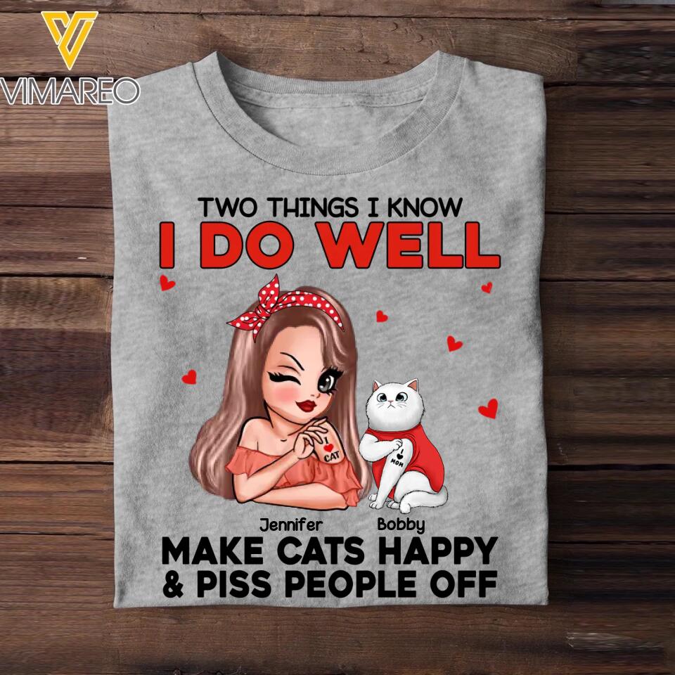 Personalized Two Things I Know I Do Well Make Cats Happy Or Piss People Off Tshirt Hoodie Or Sweatshirt Printed QTDT0811