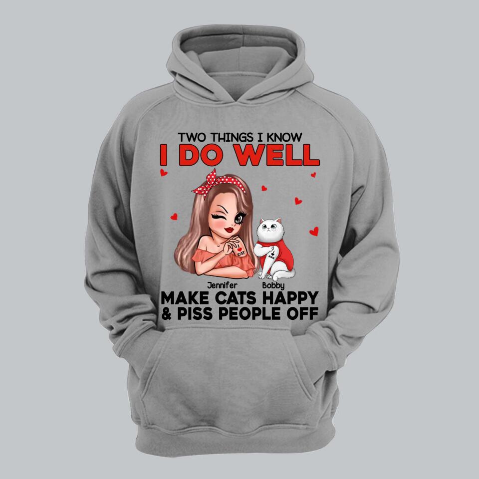 Personalized Two Things I Know I Do Well Make Cats Happy Or Piss People Off Tshirt Hoodie Or Sweatshirt Printed QTDT0811