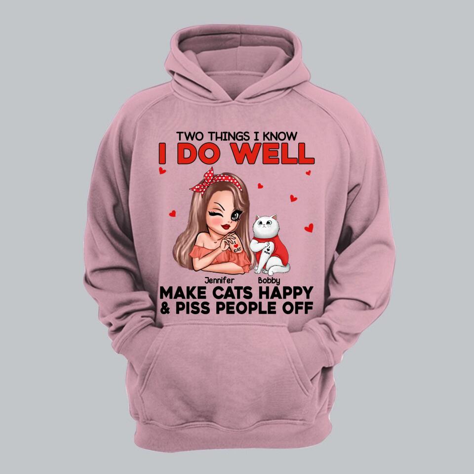 Personalized Two Things I Know I Do Well Make Cats Happy Or Piss People Off Tshirt Hoodie Or Sweatshirt Printed QTDT0811