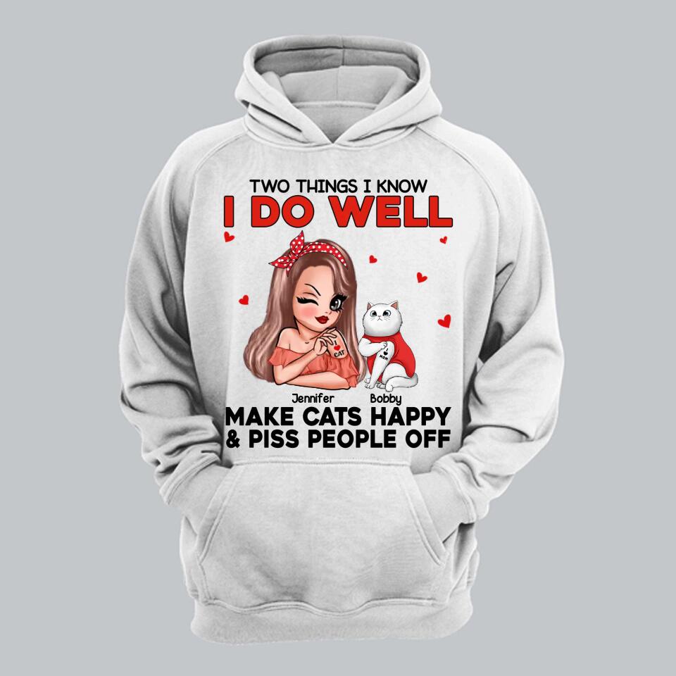 Personalized Two Things I Know I Do Well Make Cats Happy Or Piss People Off Tshirt Hoodie Or Sweatshirt Printed QTDT0811