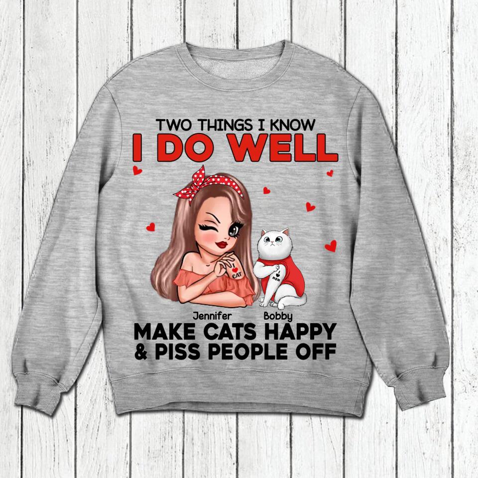Personalized Two Things I Know I Do Well Make Cats Happy Or Piss People Off Tshirt Hoodie Or Sweatshirt Printed QTDT0811