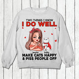 Personalized Two Things I Know I Do Well Make Cats Happy Or Piss People Off Tshirt Hoodie Or Sweatshirt Printed QTDT0811