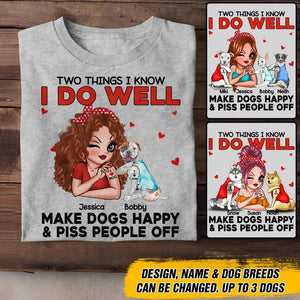 Personalized Two Things I Know I Do Well Make Dogs Happy Or Piss People Off Tshirt Hoodie Or Sweatshirt Printed QTDT0811