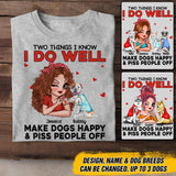 Personalized Two Things I Know I Do Well Make Dogs Happy Or Piss People Off Tshirt Hoodie Or Sweatshirt Printed QTDT0811