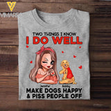 Personalized Two Things I Know I Do Well Make Dogs Happy Or Piss People Off Tshirt Hoodie Or Sweatshirt Printed QTDT0811