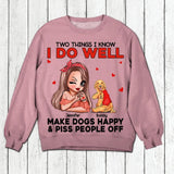 Personalized Two Things I Know I Do Well Make Dogs Happy Or Piss People Off Tshirt Hoodie Or Sweatshirt Printed QTDT0811