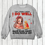 Personalized Two Things I Know I Do Well Make Dogs Happy Or Piss People Off Tshirt Hoodie Or Sweatshirt Printed QTDT0811