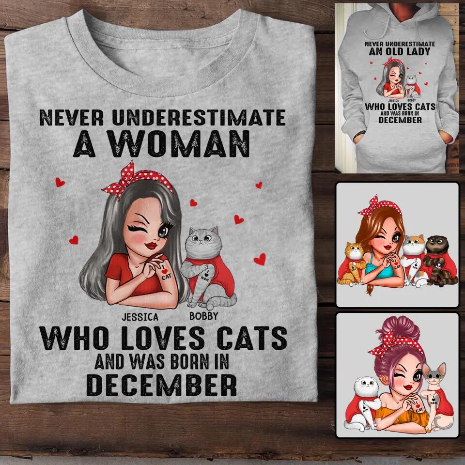 Personalized Never Underestimate A Woman Who Loves Cats And Was Born In December Tshirt Hoodie Or Sweatshirt Printed QTHQ0811
