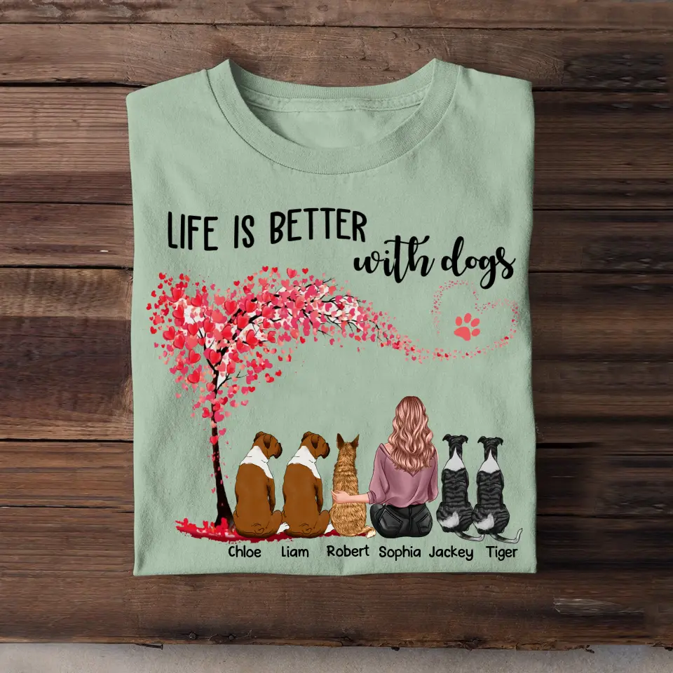 Personalized Life Is Better With Dogs Dog Lovers Tshirt Printed QTPN1304