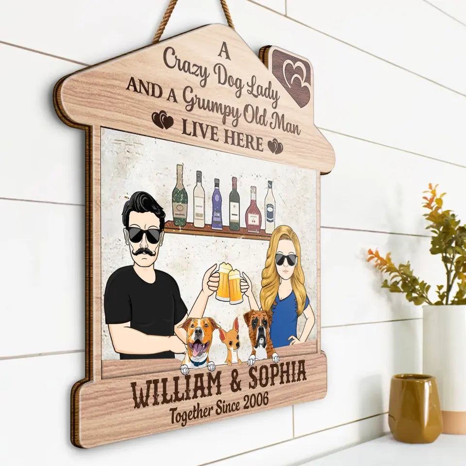 Personalized A Crazy Dog Lady And A Grumpy Old Man Live Here Couple & Dogs Wood Sign Printed PNDT2505
