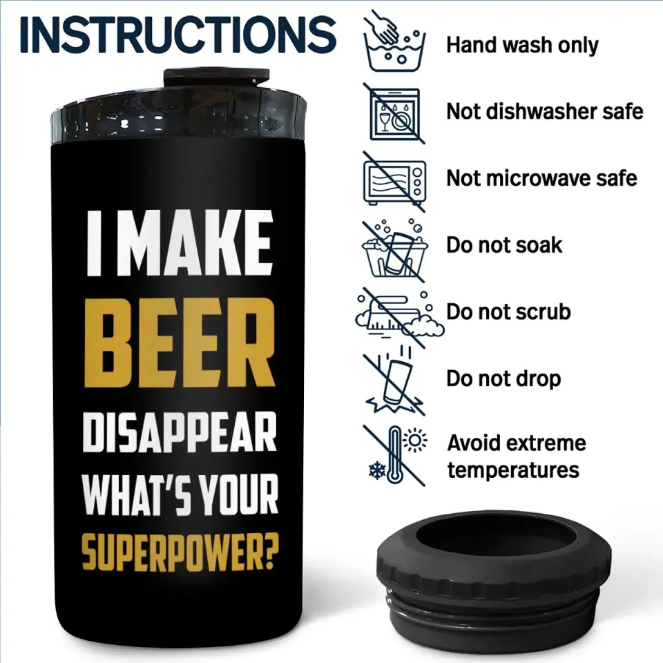 Personalized I Make Beer Disappear What's Your Supperpower Can Cooler 16oz Printed MTHPN2606