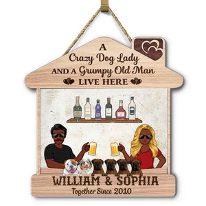Personalized A Crazy Dog Lady And A Grumpy Old Man Live Here Couple & Dogs Wood Sign Printed PNDT2505