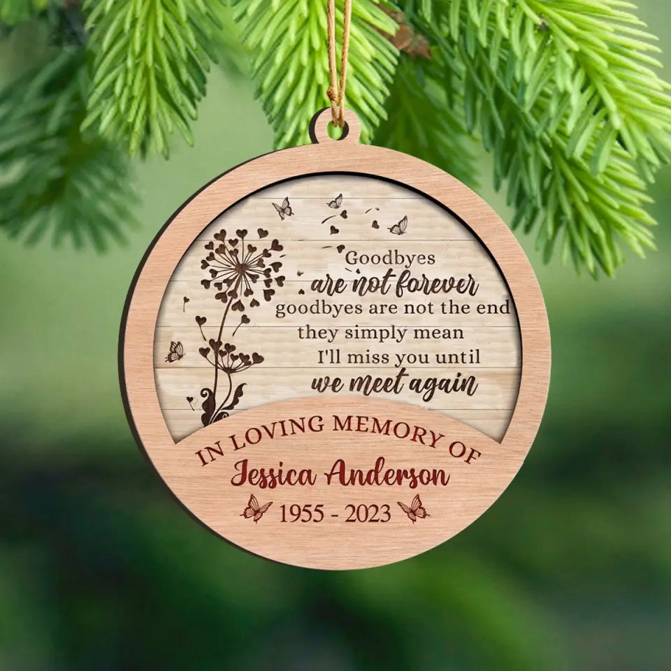 Personalized Goodbyes Are Not Forever In Loving Memory Of  Wooden Ornament 2 Layer Printed HTHVQ23742
