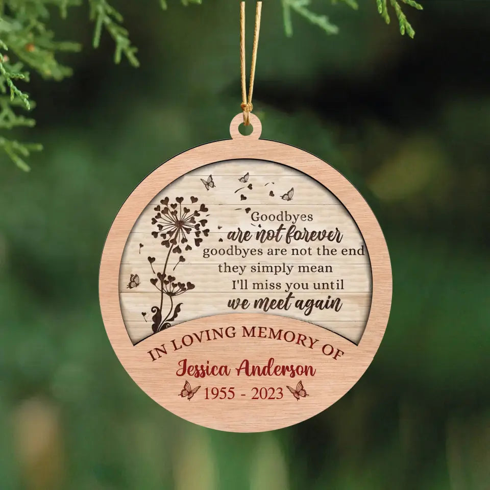 Personalized Goodbyes Are Not Forever In Loving Memory Of  Wooden Ornament 2 Layer Printed HTHVQ23742