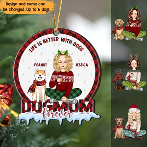 Personalized Life Is Better With Dogs Dog Mom Acrylic Ornament Printed HTHHN23782