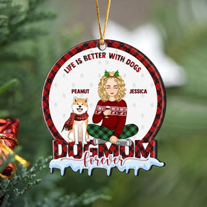 Personalized Life Is Better With Dogs Dog Mom Acrylic Ornament Printed HTHHN23782