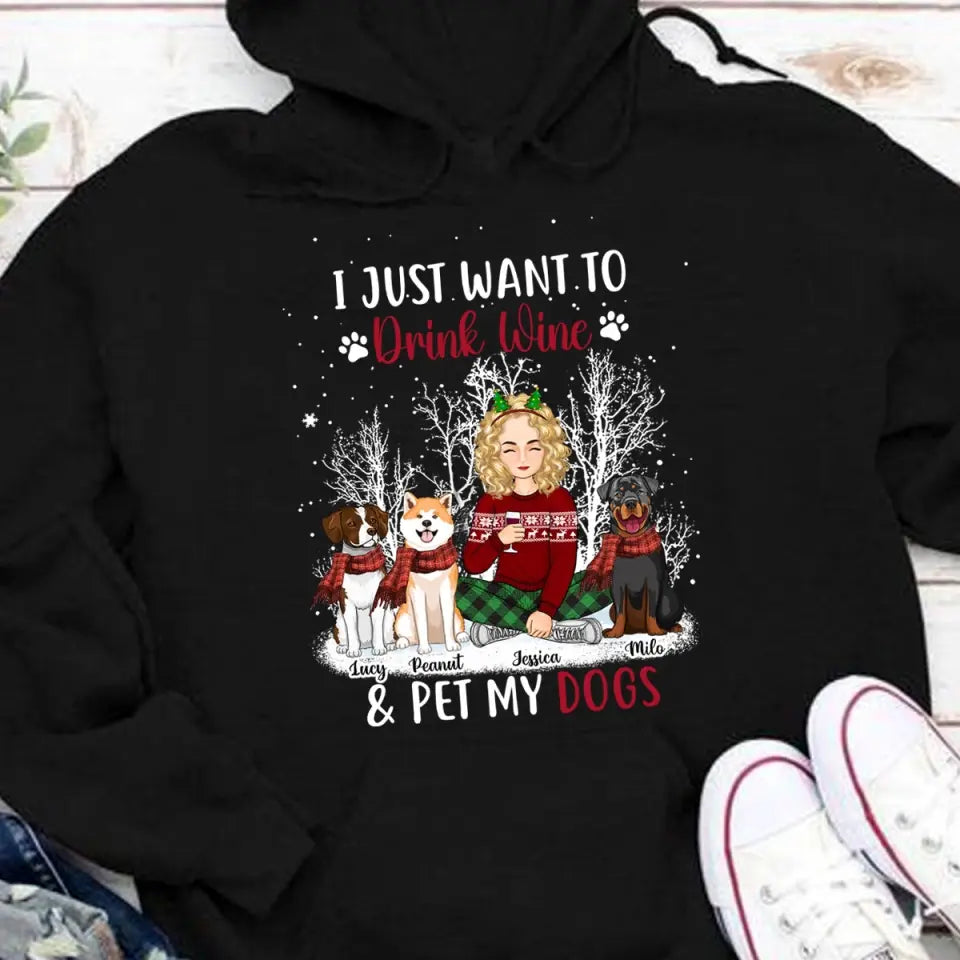 Personalized I Just Want To Drink Wine & Pet My Dogs Girl Xmas Hoodie 2D Printed KVH23788