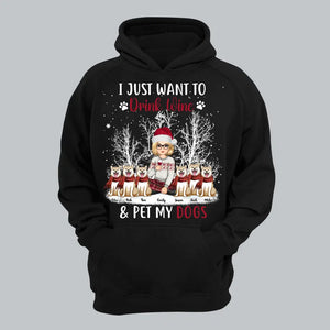 Personalized I Just Want To Drink Wine & Pet My Dogs Girl Xmas Hoodie 2D Printed KVH23788