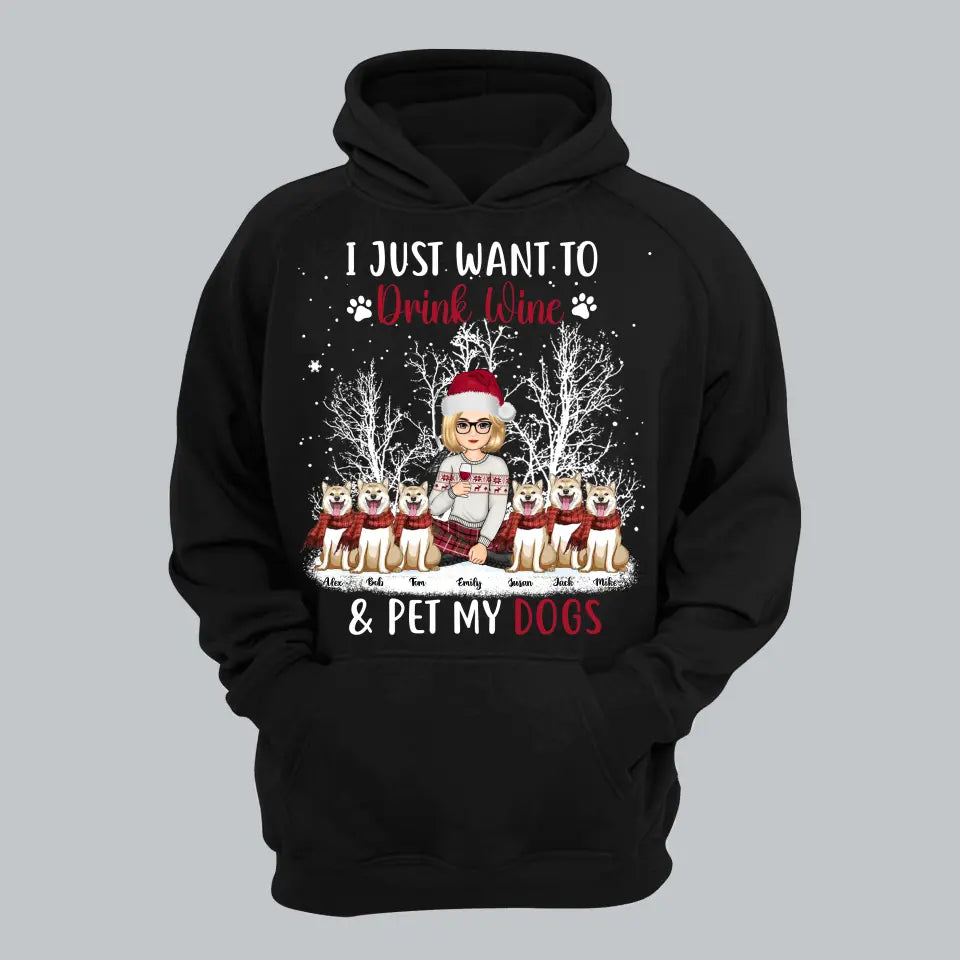 Personalized I Just Want To Drink Wine & Pet My Dogs Girl Xmas Hoodie 2D Printed KVH23788