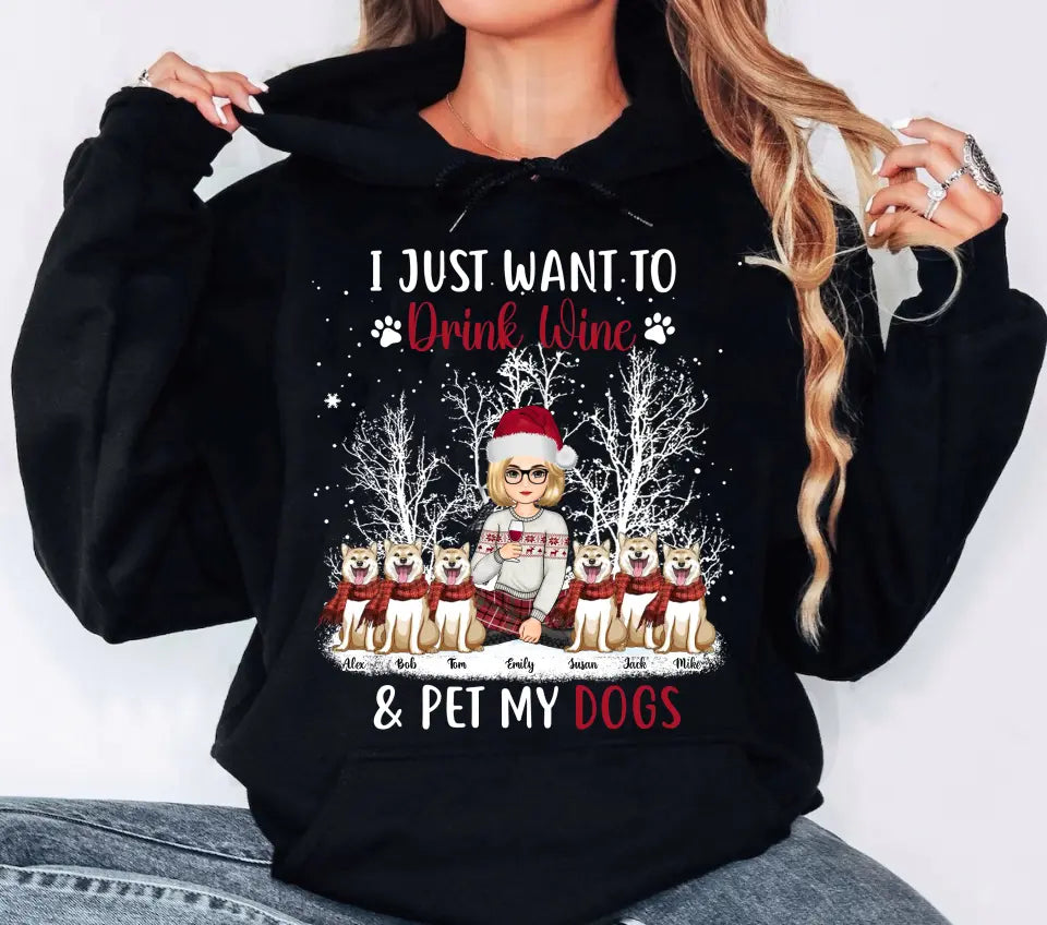 Personalized I Just Want To Drink Wine & Pet My Dogs Girl Xmas Hoodie 2D Printed KVH23788