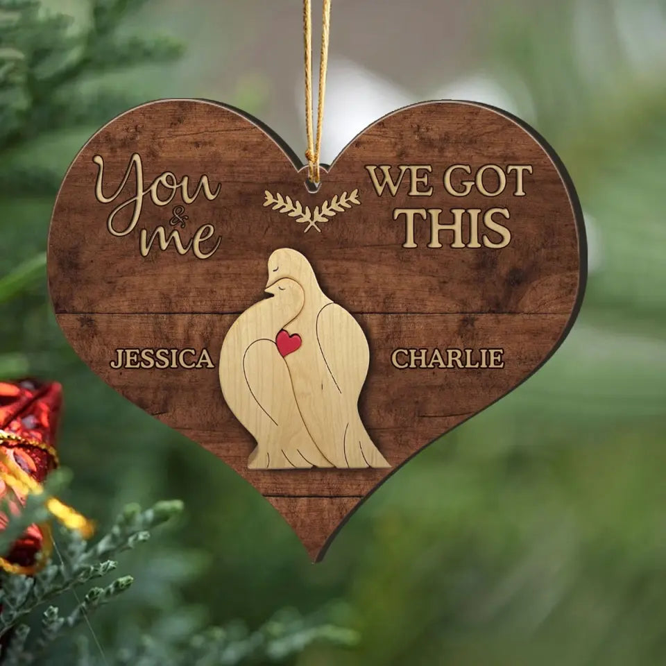 Personalized You&Me We Got This Lovebird Wooden Ornament 2 Layer Printed NMTVQ23843
