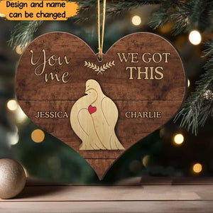 Personalized You&Me We Got This Lovebird Wooden Ornament 2 Layer Printed NMTVQ23843