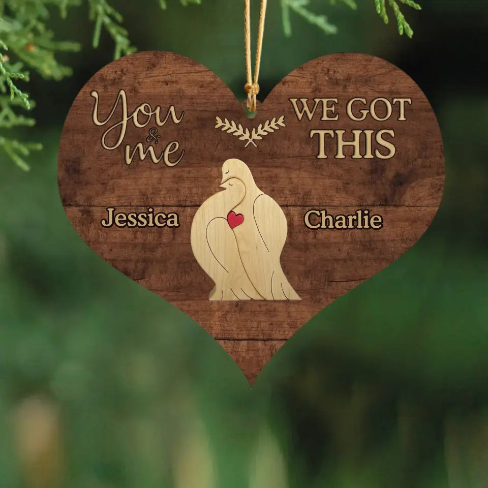 Personalized You&Me We Got This Lovebird Wooden Ornament 2 Layer Printed NMTVQ23843