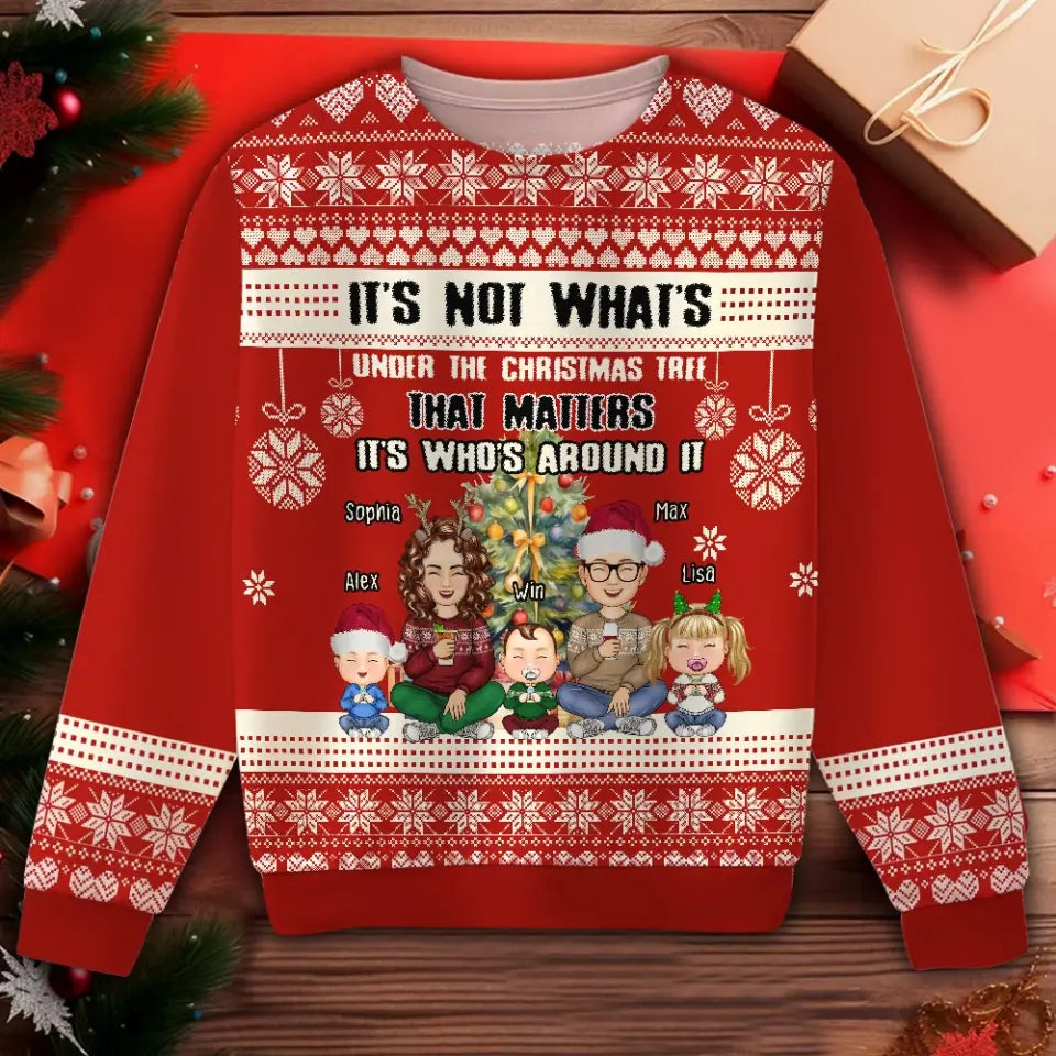 Personalized It's Not What's Under The Christmas Tree That Matters It's Who's Around It Xmas Family Ugly Sweater Printed HTHHN23798