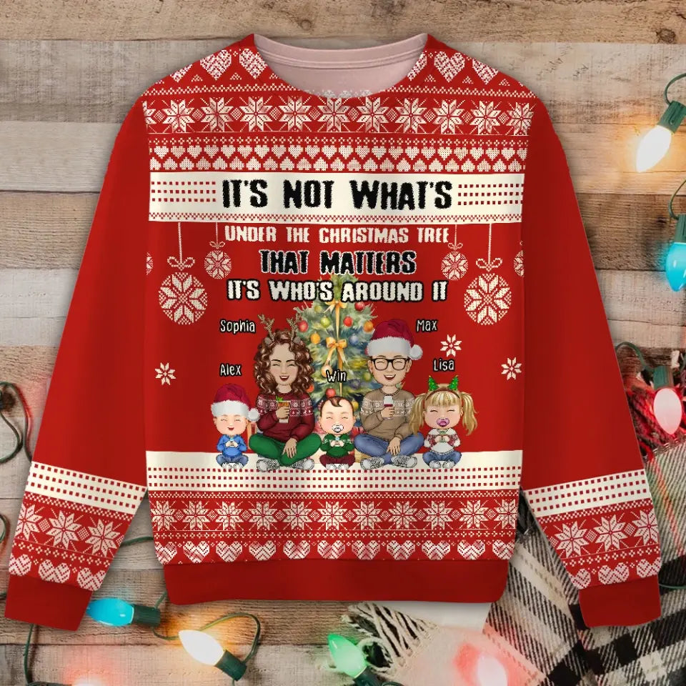 Personalized It's Not What's Under The Christmas Tree That Matters It's Who's Around It Xmas Family Ugly Sweater Printed HTHHN23798