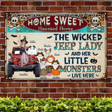 Personalized Home Sweet, Haunted Home, The Wicked Jeep Lady And Her Little Monsters Live Here Metal Sign NMTKVH23429
