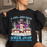Personalized A Girl Her Dogs & Her Jeep It's A Beautiful Thing Sweatshirt Printed NTMTVQ23899