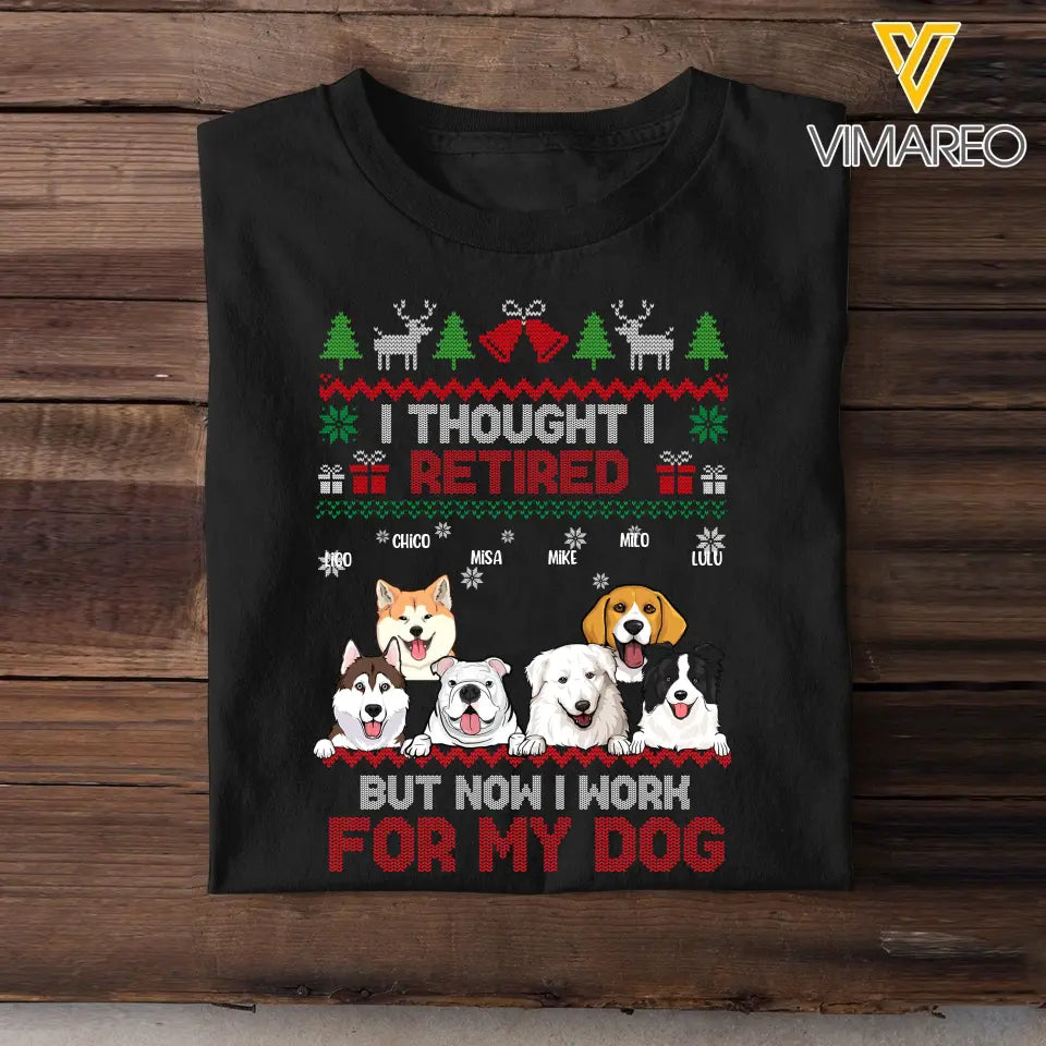 Personalized I Thought I Retired But Now I Work For My Dog Christmas Gift T-shirt Printed HN23929