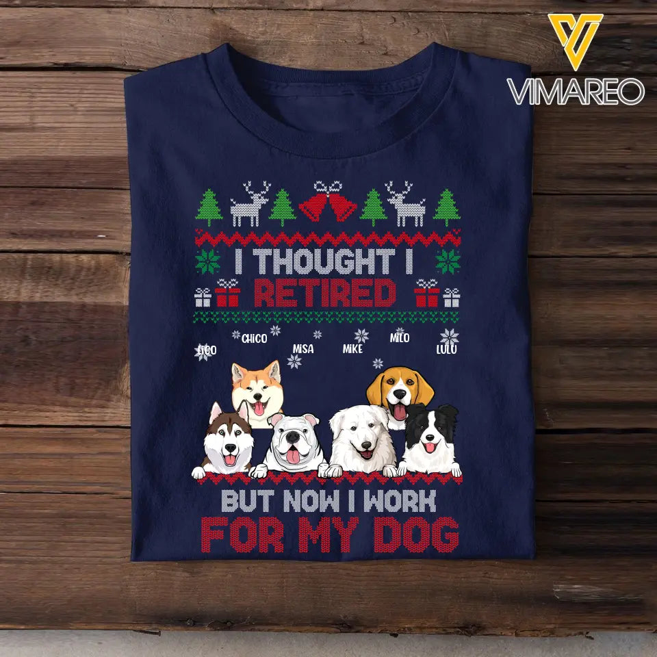 Personalized I Thought I Retired But Now I Work For My Dog Christmas Gift T-shirt Printed HN23929