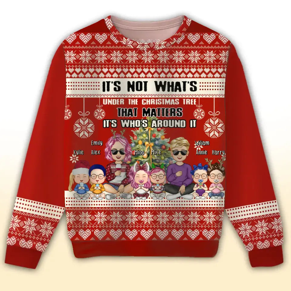 Personalized It's Not What's Under The Christmas Tree That Matters It's Who's Around It Xmas Family Ugly Sweater Printed HTHHN23798