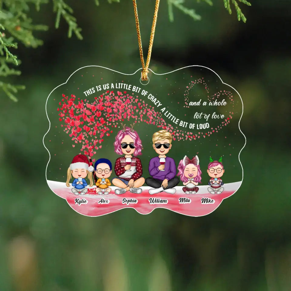 Personalized This Is Us A Little Bit Of Crazy A Little Bit Of Loud Acrylic Ornament Printed HTHHN23938