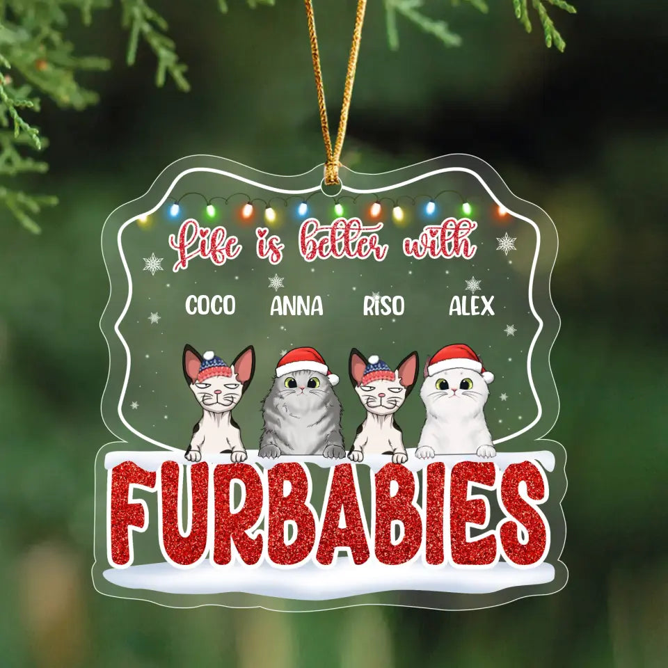 Personalized Life Is Better With Furbabies Acrylic Ornament Printed HTHHN23961