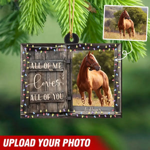 Personalized Upload Your Horse Photo All Of Me Loves All Of You Wooden Ornament Printed VQ23963