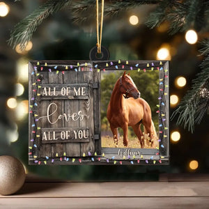 Personalized Upload Your Horse Photo All Of Me Loves All Of You Wooden Ornament Printed VQ23963