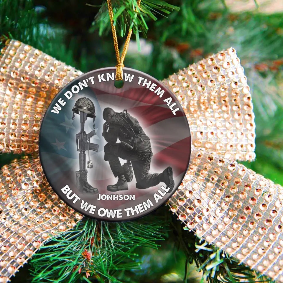 Personalized We Don't Know Them All But We Owe Them All Ceramic Ornament Printed LDMKVH231134